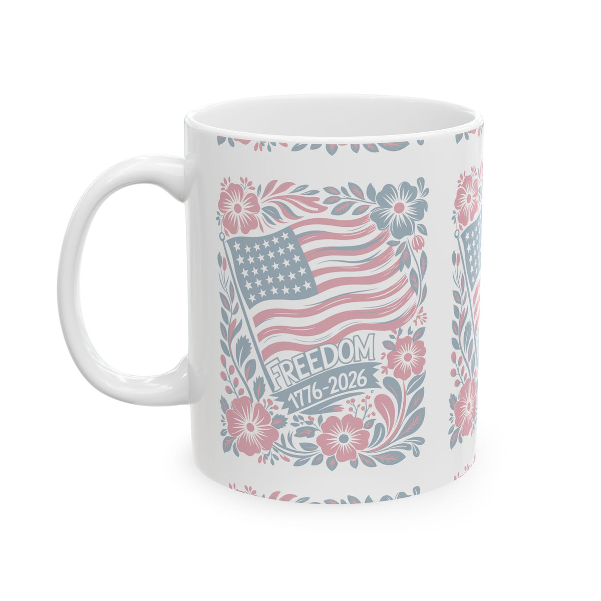 Freedom 1776–2026 Floral Flag Ceramic Mug – Patriotic Vintage Americana Coffee Cup  11oz   Item #298970
