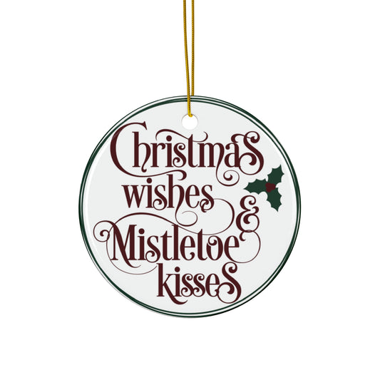 Christmas Wishes Mistletoe Kisses Ceramic Disc Ornament         Item #6348549