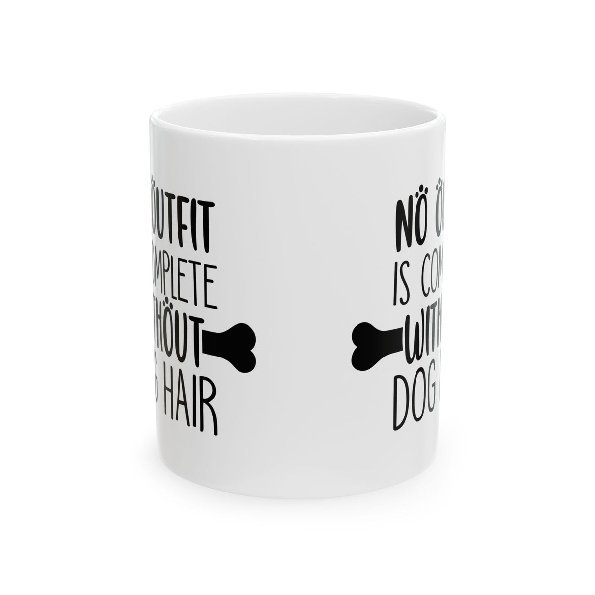 Dog Lover Ceramic Mug — "No Outfit Is Complete Without Dog Hair" 11oz   Item #461465