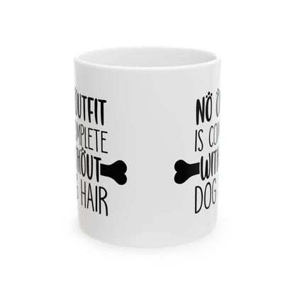 Dog Lover Ceramic Mug — "No Outfit Is Complete Without Dog Hair" 11oz   Item #461465