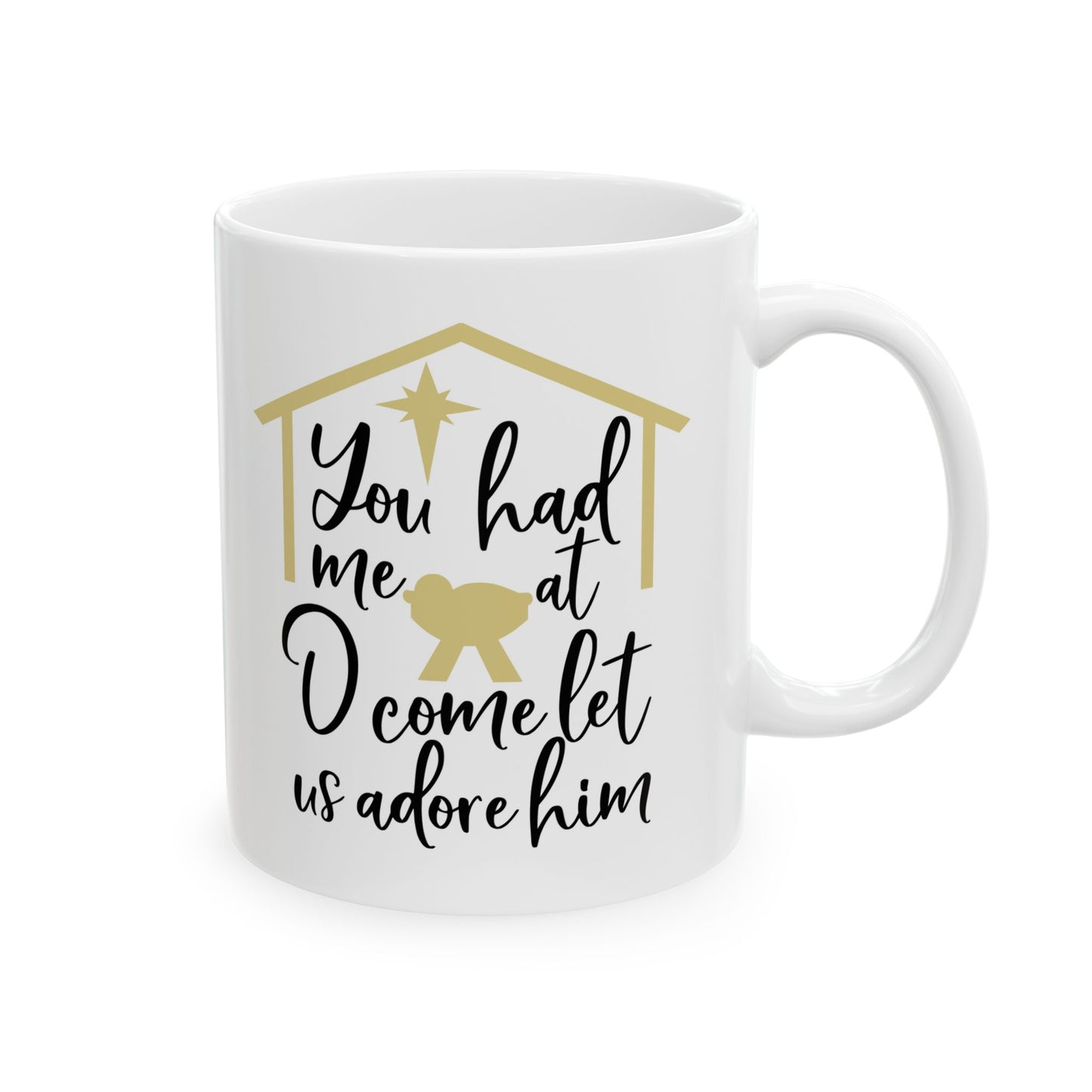 You Had Me At O Come Let Us Adore Him Mug 11oz   Item#181761
