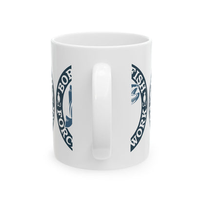 Born To Fish Forced To Work Ceramic Mug — Fishing Coffee Cup 11oz  Item #888495