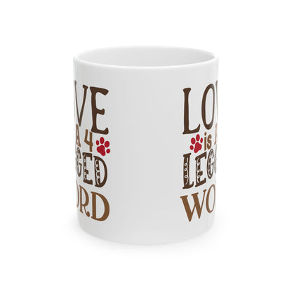 Love Is a Four-Legged Word Ceramic Mug — Dog Lover Coffee Cup 11oz     Item #318088