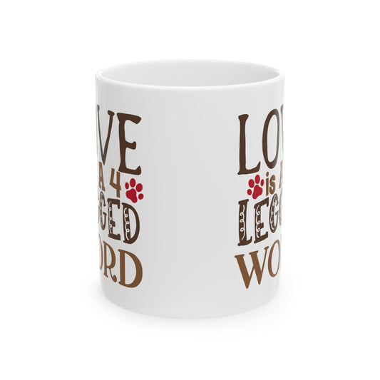 Love Is a Four-Legged Word Ceramic Mug — Dog Lover Coffee Cup 11oz     Item #318088
