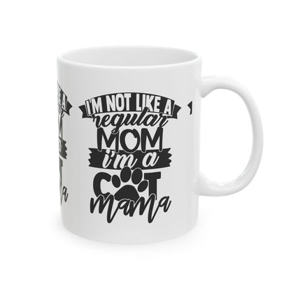 Cat Mama Coffee Mug - "I’m Not Like A Regular Mom I’m A Cat Mama" Ceramic Mug 11oz   Item #34302