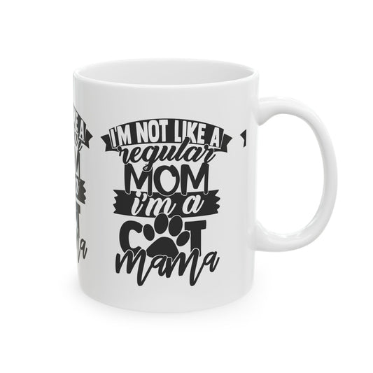 Cat Mama Coffee Mug - "I’m Not Like A Regular Mom I’m A Cat Mama" Ceramic Mug 11oz   Item #34302