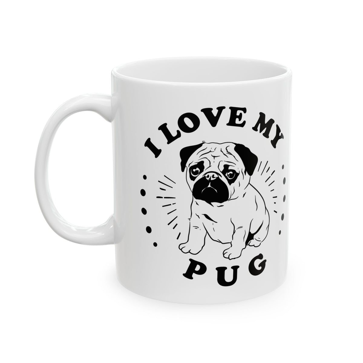 I Love My Pug Ceramic Mug — Pet Coffee Cup 11oz   Item #458109
