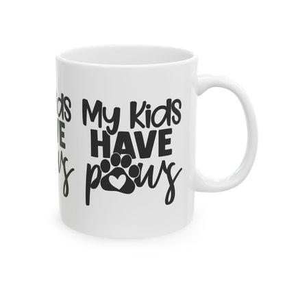 My Kids Have Paws Ceramic Mug — Funny Coffee Cup 11oz   Item #442606