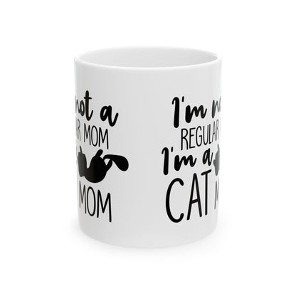 Cat Mom Mug - "I’m Not a Regular Mom, I’m a Cat Mom" Ceramic Coffee Mug 11oz    Item #61049