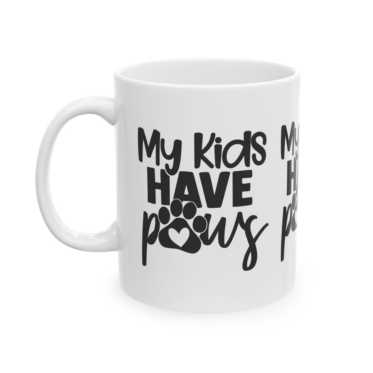 My Kids Have Paws Ceramic Mug — Funny Coffee Cup 11oz   Item #442606