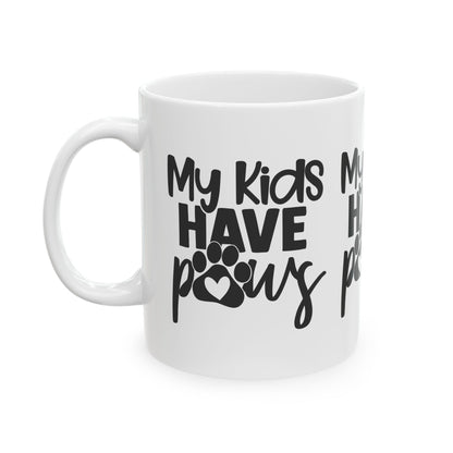My Kids Have Paws Ceramic Mug — Funny Coffee Cup 11oz   Item #442606