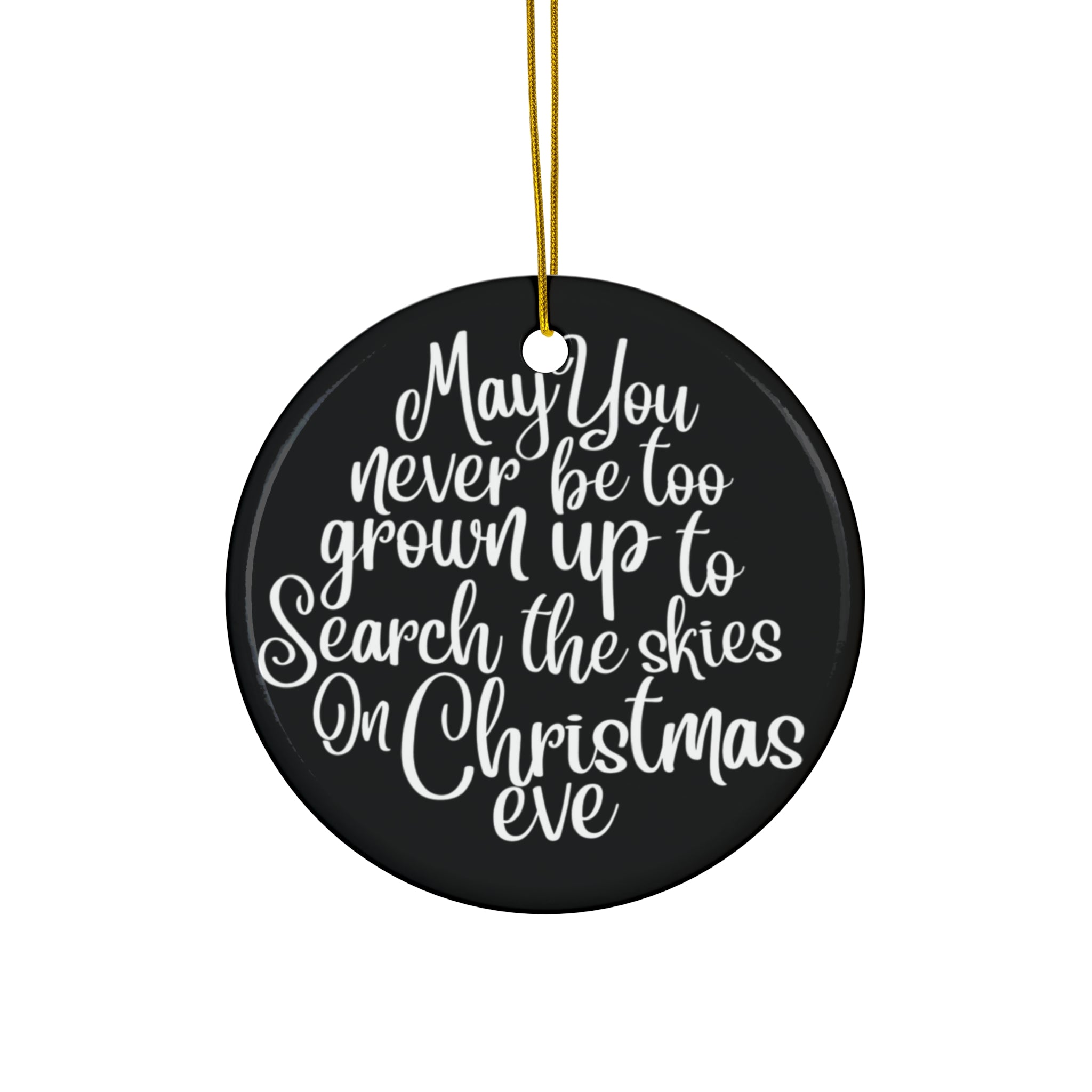 May You Never Be Too Grown Up Ceramic Disc Ornament      Item #7573783