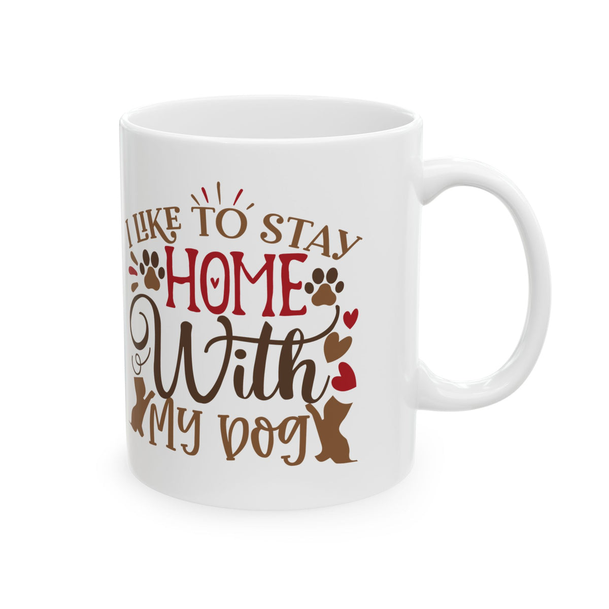 Dog Lover Mug – "I Like to Stay Home With My Dog" Ceramic Coffee Cup 11oz     Item #179303
