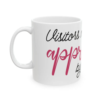 Ceramic Mug - "Visitors Must Be Approved by the Dog" Cute Dog Mom Coffee Mug 11oz    Item #181254