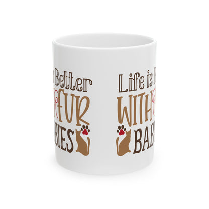 Life Is Better With My Fur Babies Ceramic Mug – Dog Lover Coffee Cup  11oz   Item #670951
