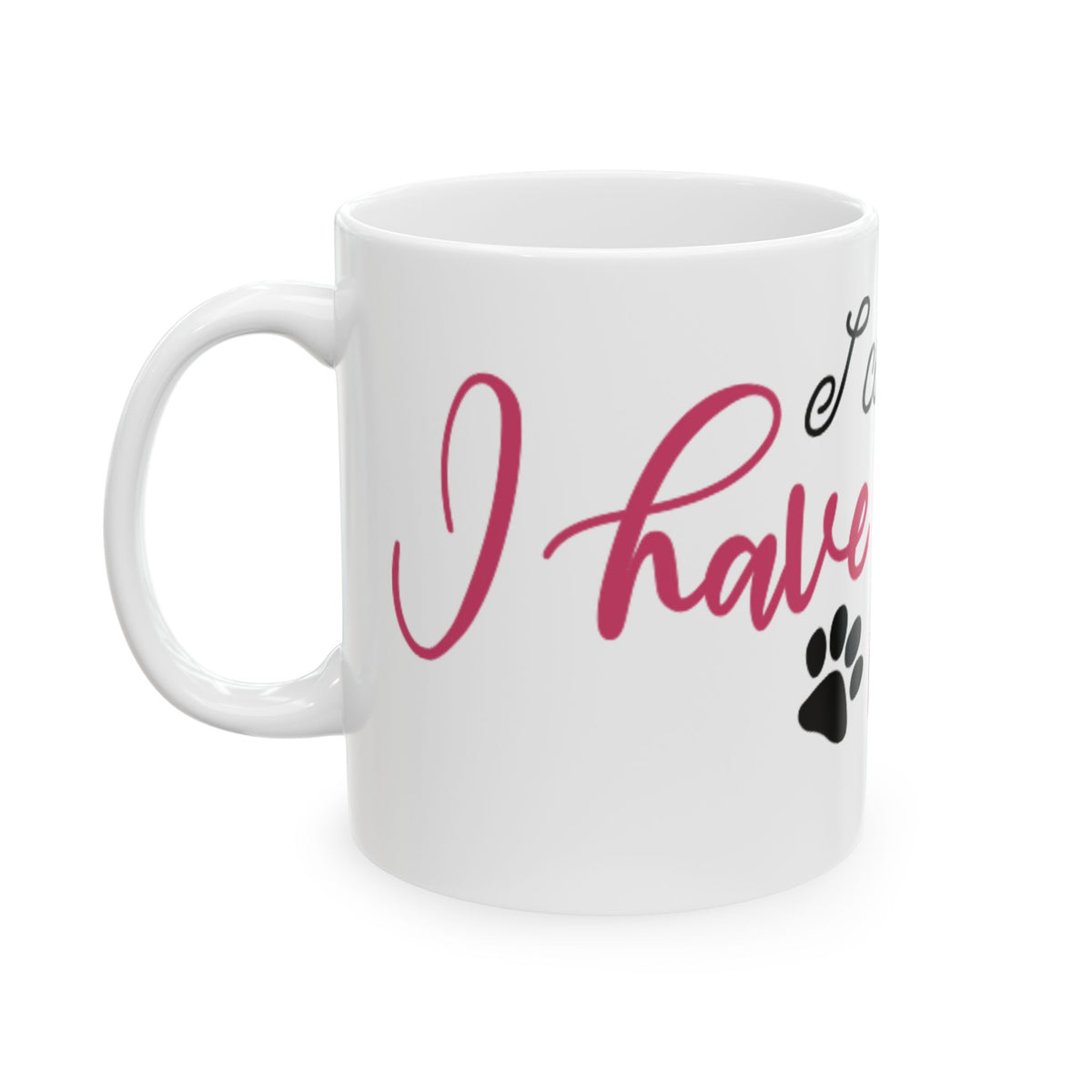 I Can't Have Plants I Have Dogs Ceramic Mug — Funny Dog Lover Coffee Cup 11oz   Item #493383