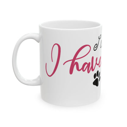 I Can't Have Plants I Have Dogs Ceramic Mug — Funny Dog Lover Coffee Cup 11oz   Item #493383
