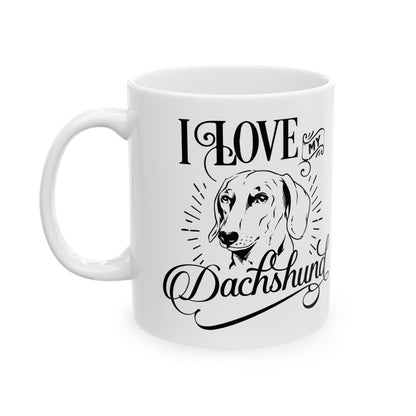 I Love My Dachshund Ceramic Mug — Cute Black Script Dog Lover Coffee Cup 11oz    Item #21629