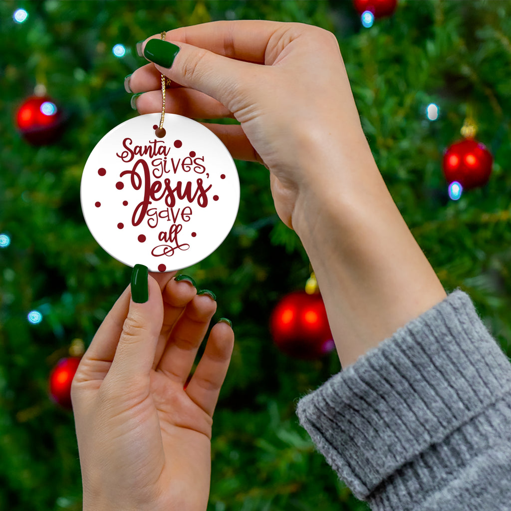 Santa Gives Jesus Gave All Ceramic Disc Ornament      Item #2551296