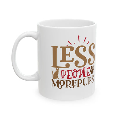 Dog Lover Mug - "Less People, More Puppies" Ceramic Coffee Cup 11oz  Item #438698
