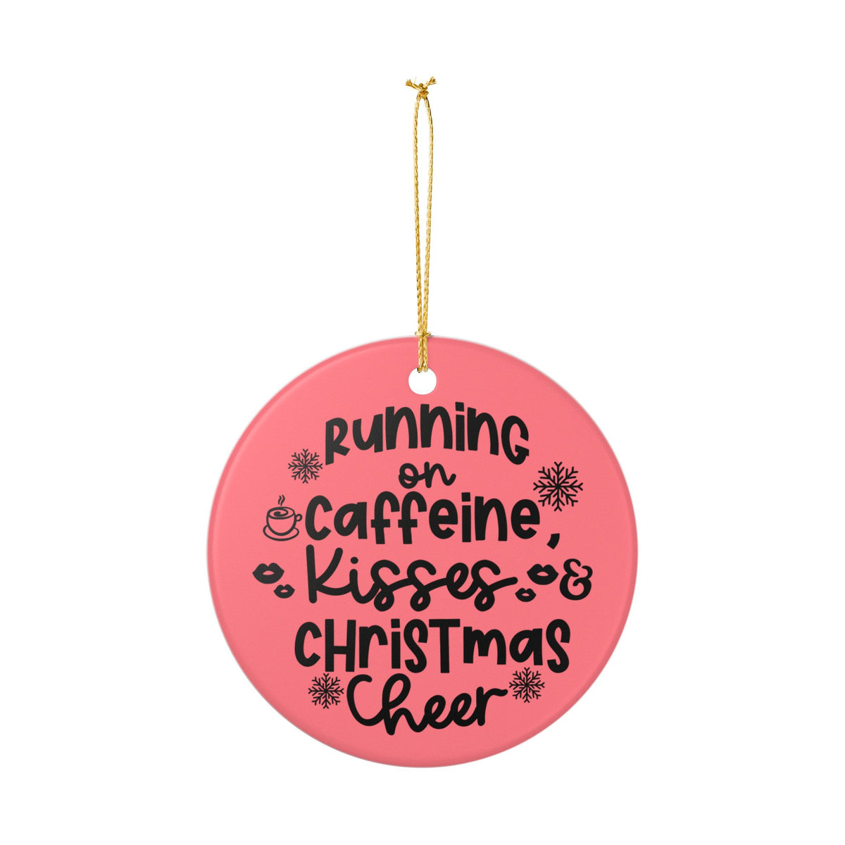 Running on Caffeine, Kisses & Christmas Cheer Ceramic Ornament   Item #365176