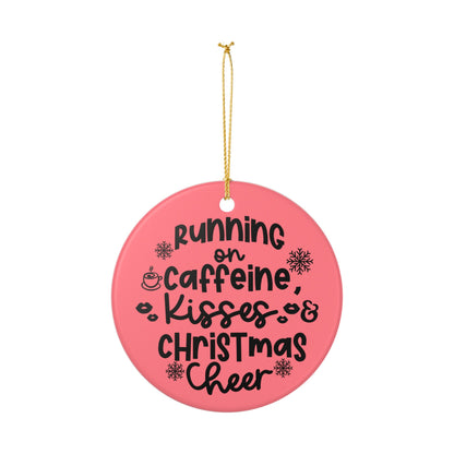 Running on Caffeine, Kisses & Christmas Cheer Ceramic Ornament   Item #365176