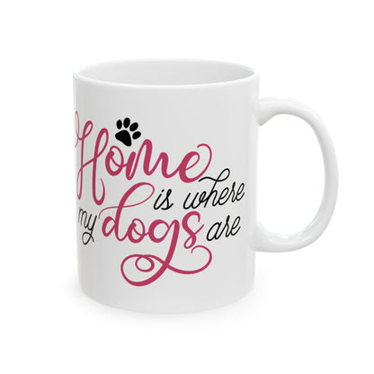 Home Is Where My Dogs Are Ceramic Mug – Dog Lover Coffee Cup 11oz   Item #552603