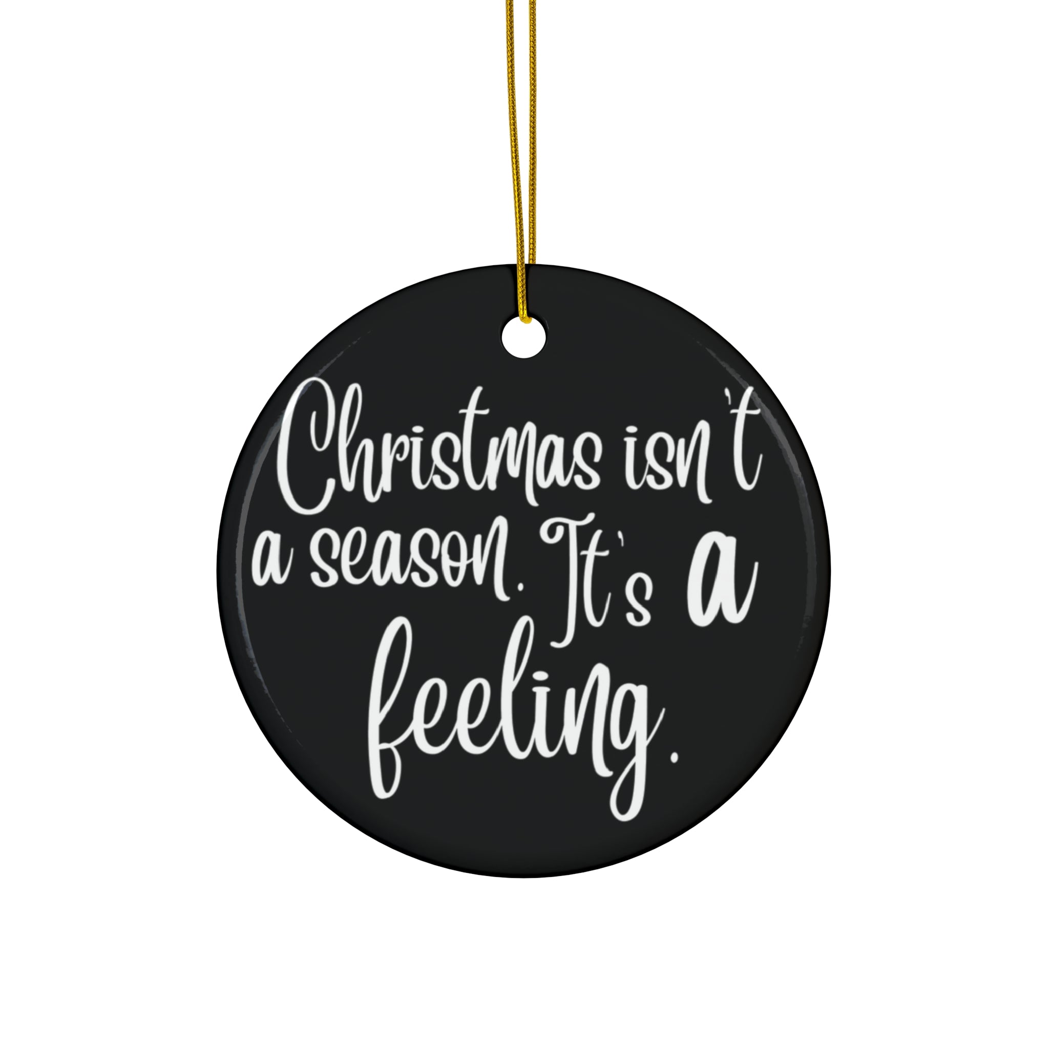 Christmas Isn't A Season Ceramic Disc Ornament      Item #702569