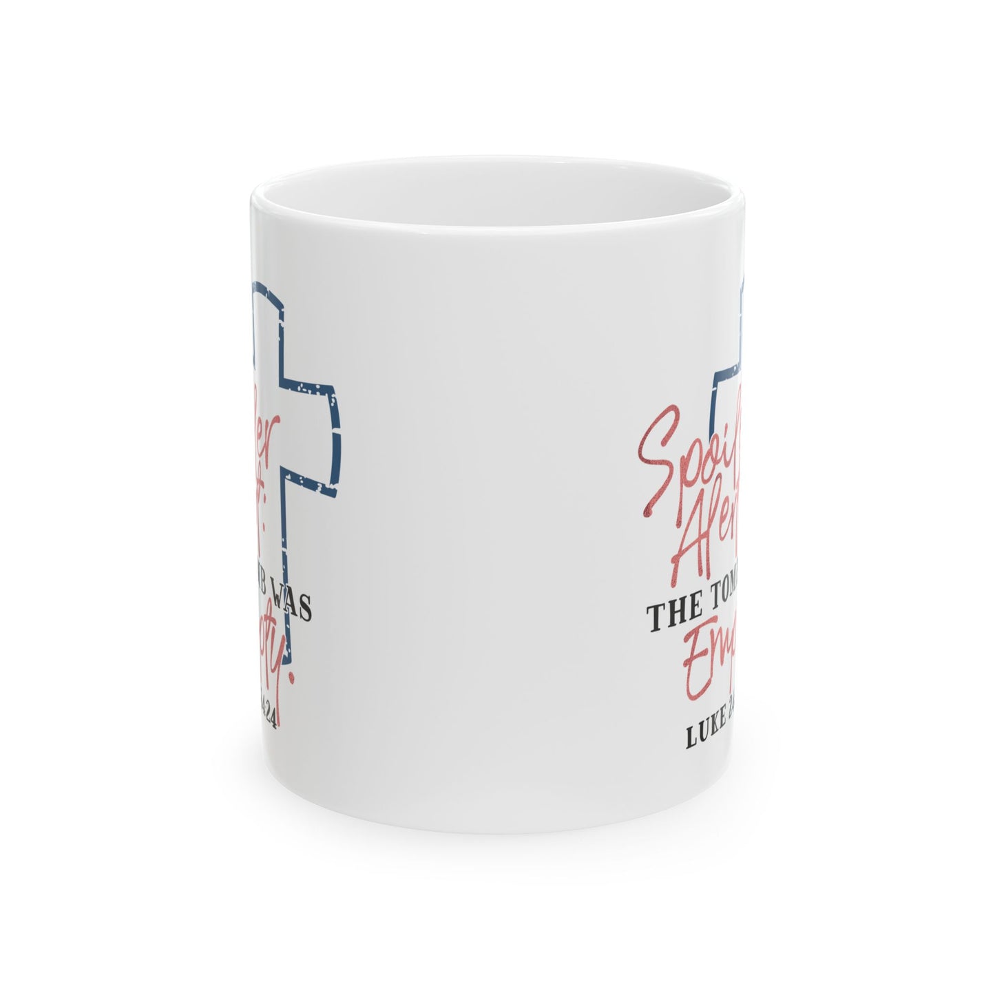 Spoiler Alert The Tomb Was Empty Ceramic Mug 11oz    Item #520033