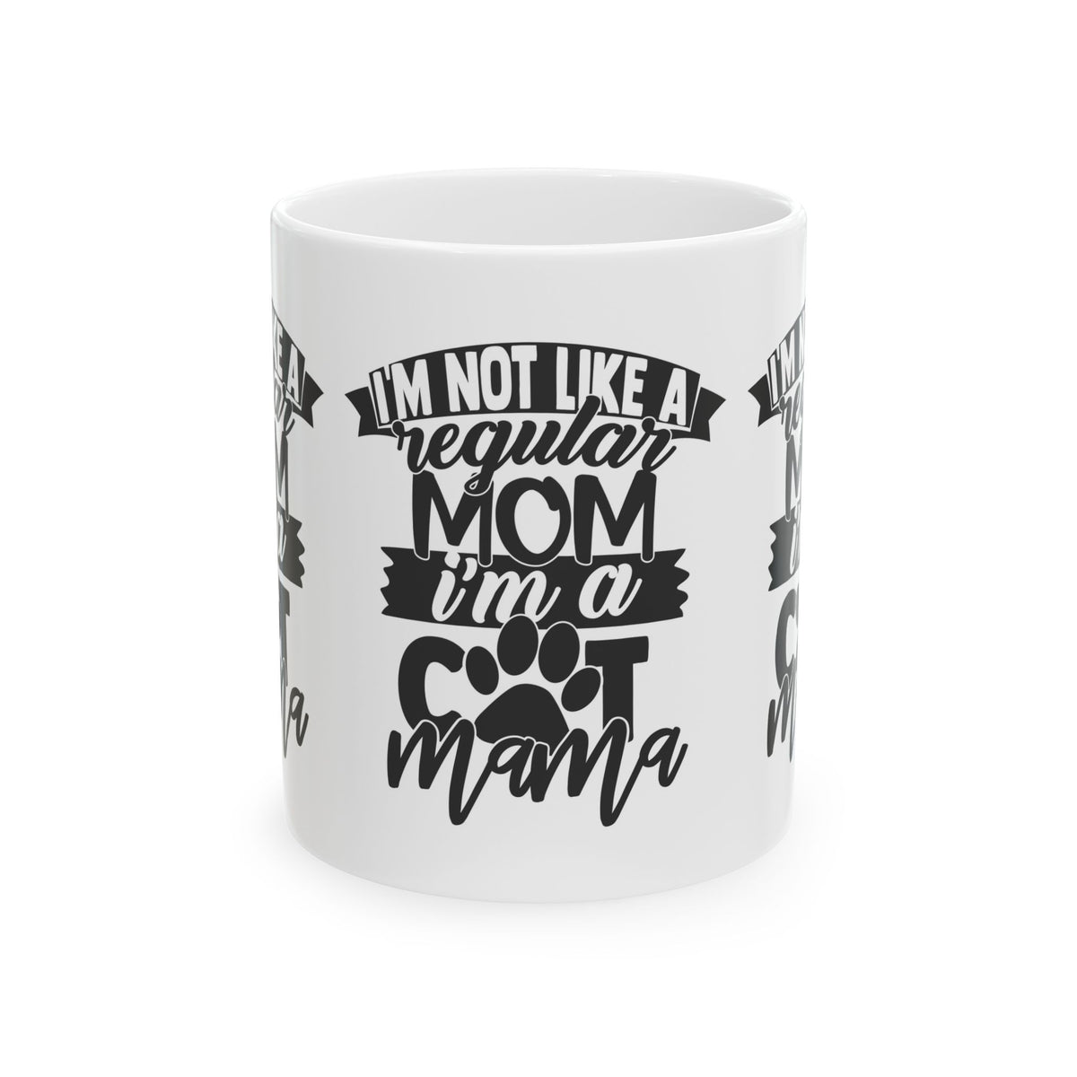 Cat Mama Coffee Mug - "I’m Not Like A Regular Mom I’m A Cat Mama" Ceramic Mug 11oz   Item #34302