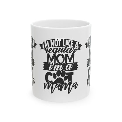 Cat Mama Coffee Mug - "I’m Not Like A Regular Mom I’m A Cat Mama" Ceramic Mug 11oz   Item #34302