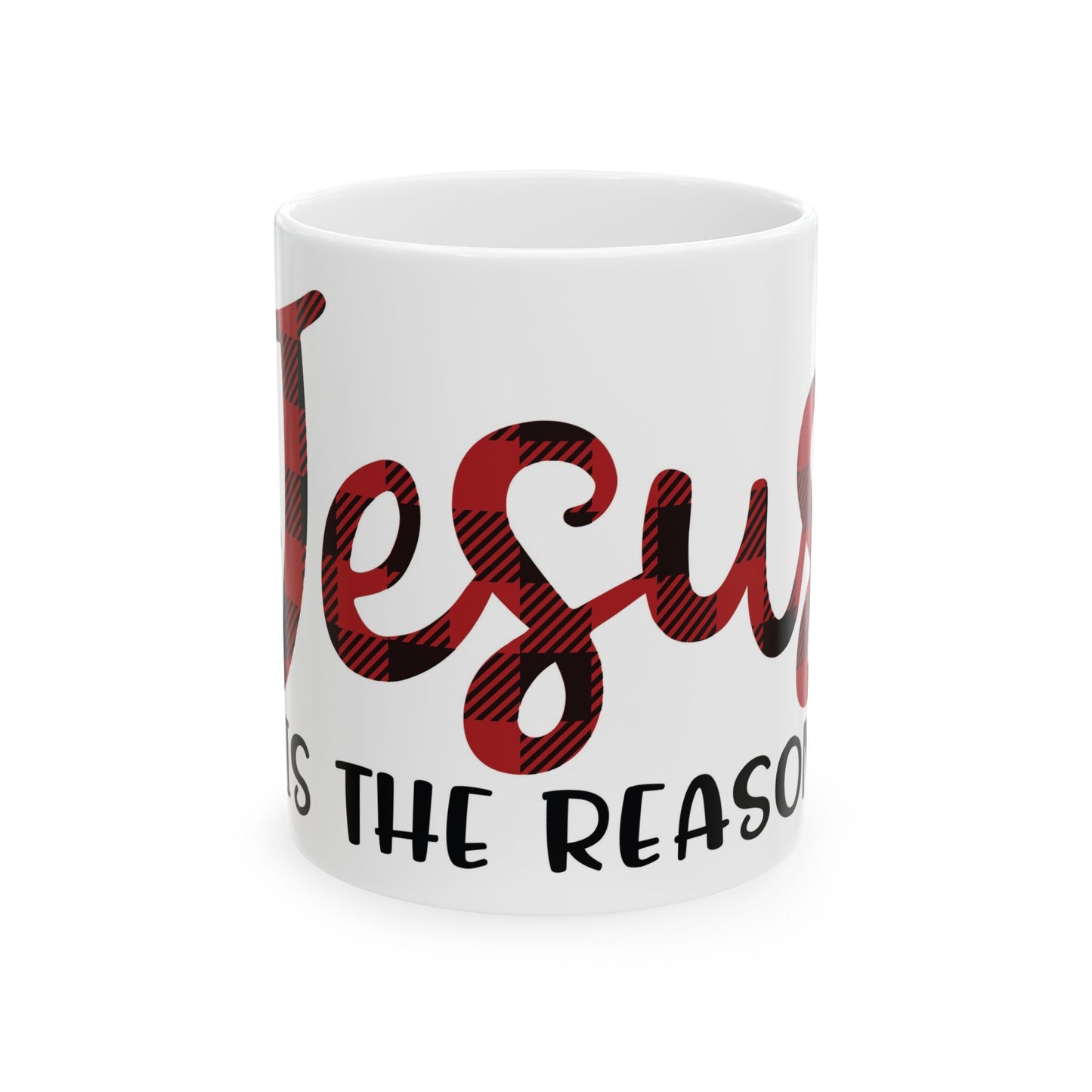 Jesus Is The Reason Ceramic Mug 11oz    Item #242755