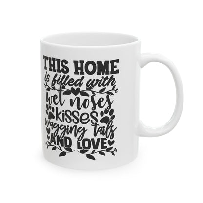 Pet Lover Ceramic Mug — “This Home is Filled With Wet Noses, Wagging Tails & Love” 11oz    Item #421195