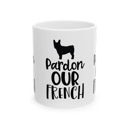 Mug — "Pardon Our French" French Bulldog Coffee Cup  11oz    Item #949246