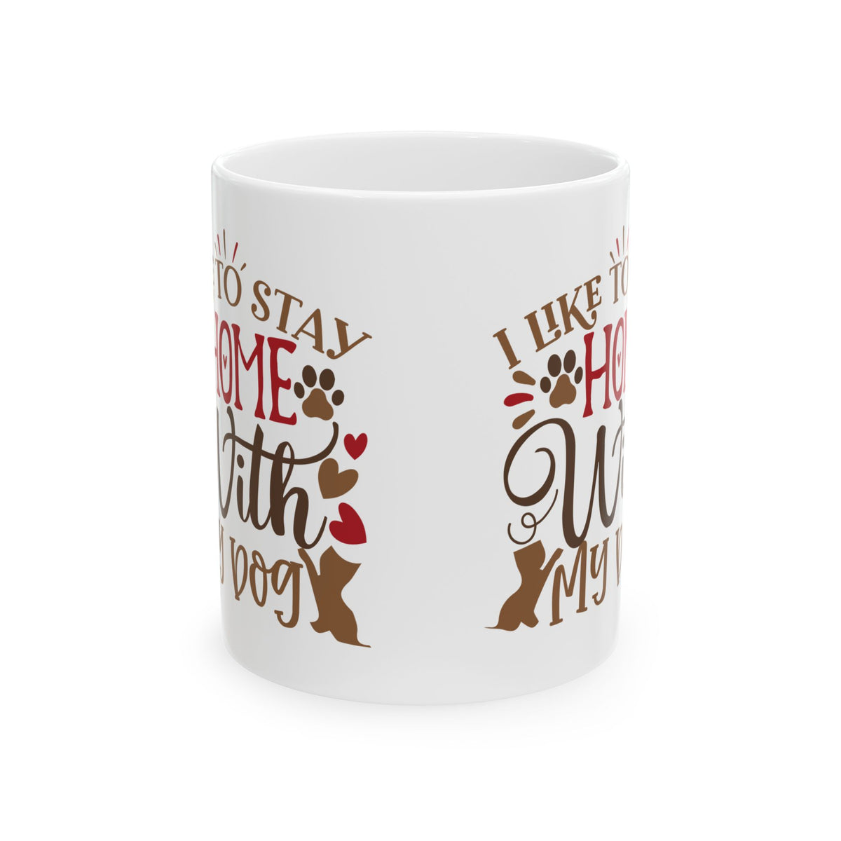 Dog Lover Mug – "I Like to Stay Home With My Dog" Ceramic Coffee Cup 11oz     Item #179303