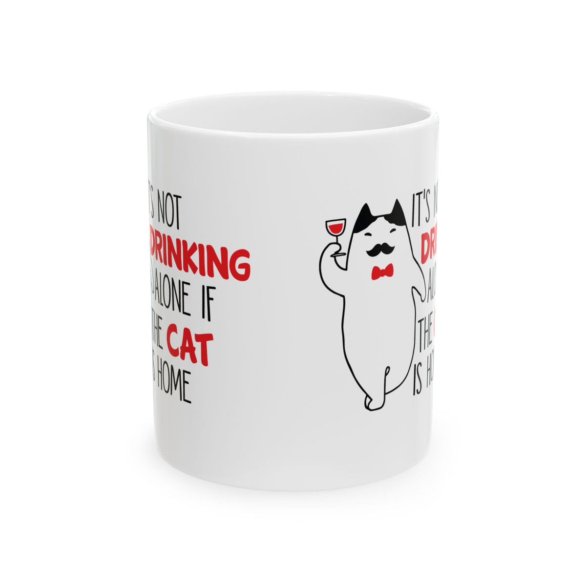 Funny Cat Wine Mug — "It's Not Drinking Alone If the Cat Is Home" Ceramic Coffee Cup 11oz   Item #681256