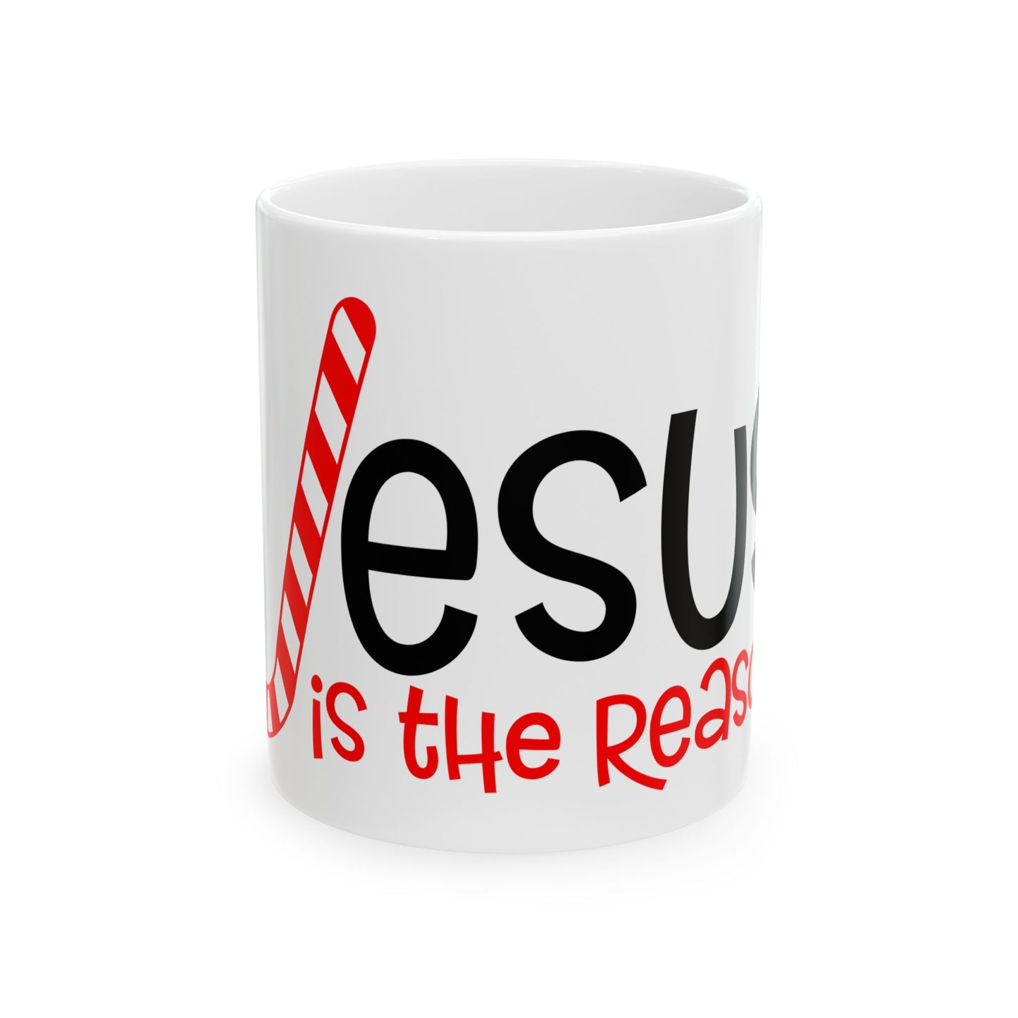 Jesus Is The Reason Ceramic Mug 11oz   Item #102106