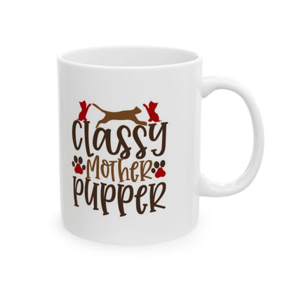 Ceramic Mug — 'Classy Mother Pupper' Pet Lover Coffee Mug  11oz   Item #488367