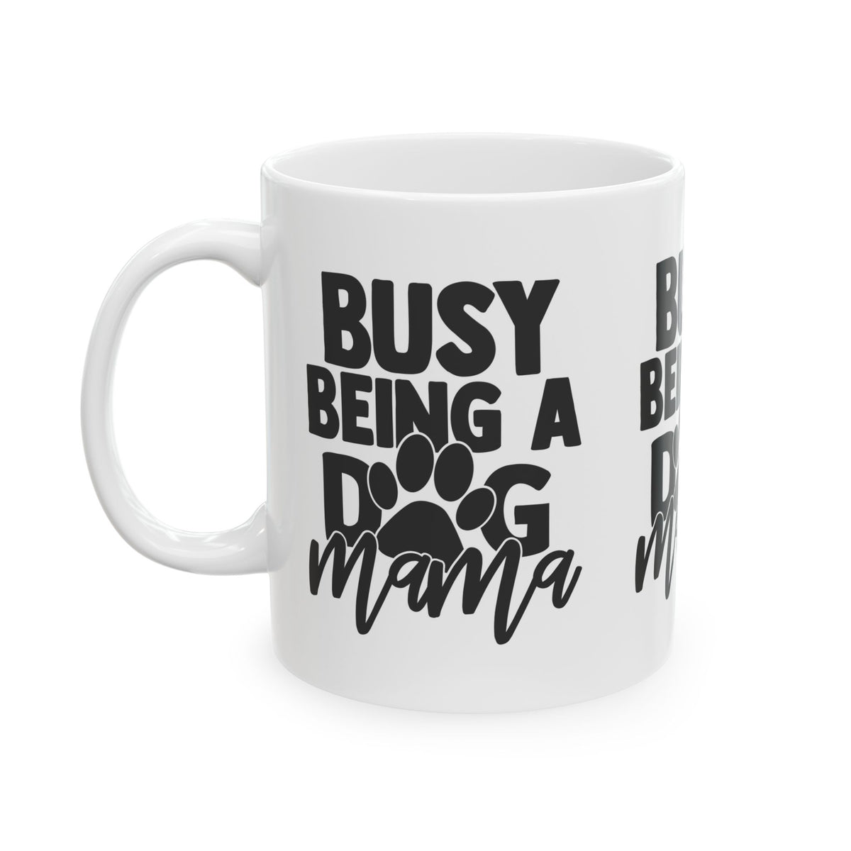 Busy Being a Dog Mama Ceramic Mug – 11oz   Item #502164