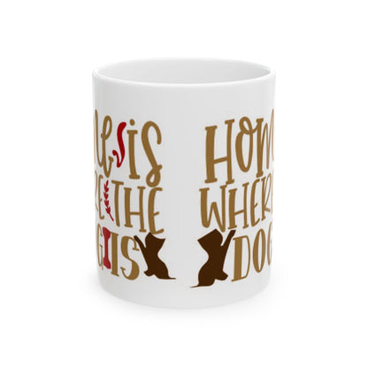 Home Is Where My Dog Is Ceramic Mug – Dog Lover Coffee Cup 11oz   Item #246733