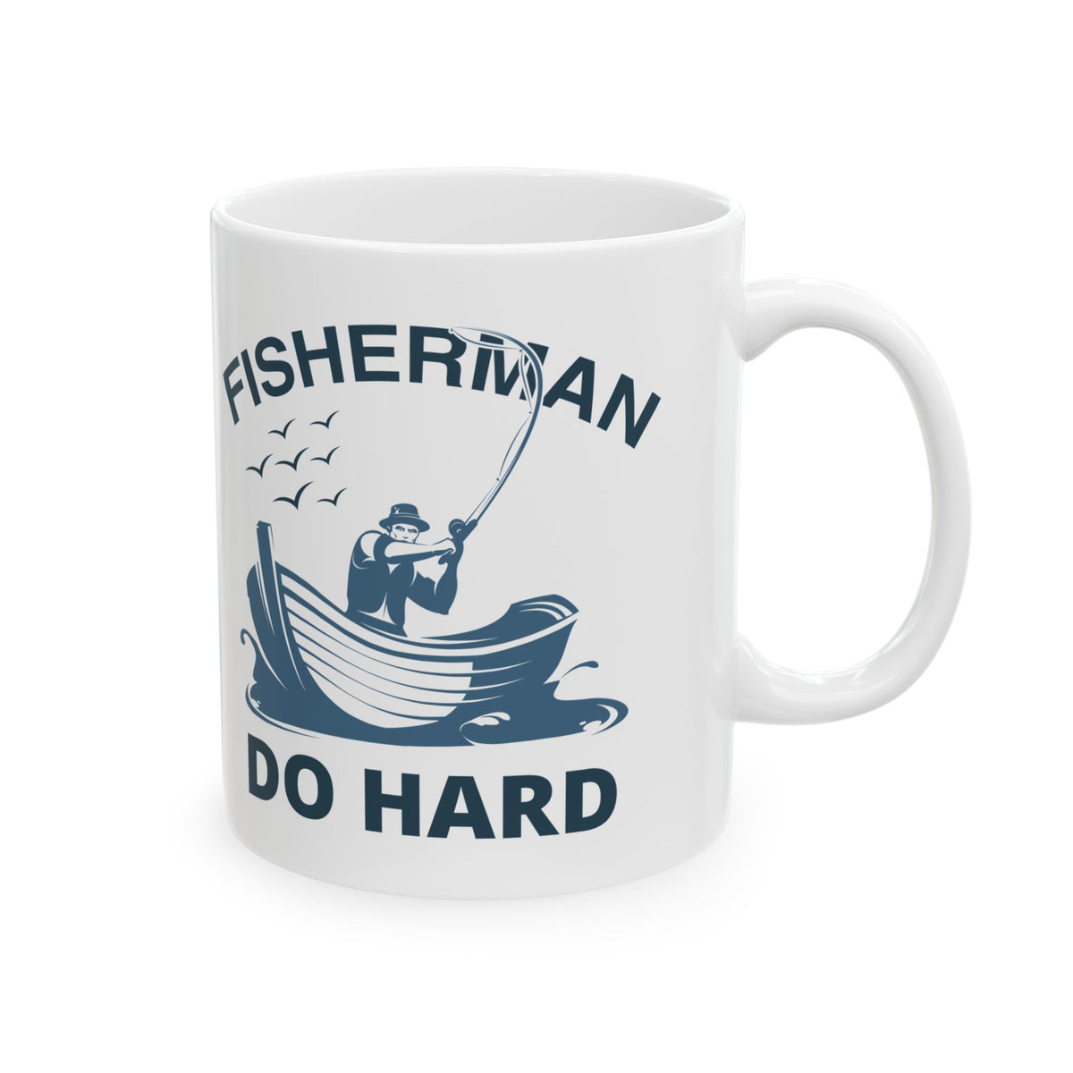 Fisherman Do Hard Ceramic Mug — Fishing Coffee Cup 11oz  Item #105205