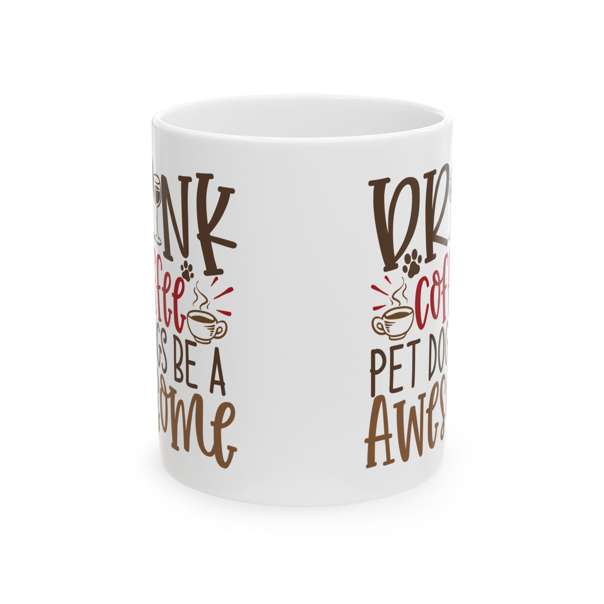 Coffee & Dogs Ceramic Mug – "Drink Coffee, Pet Dogs, Be Awesome" 11oz   Item #665844