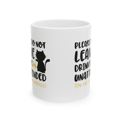 Cat Lover Ceramic Mug - "Please Do Not Leave Drinks Unattended (The Cat Will Judge)" 11oz   Item #779841