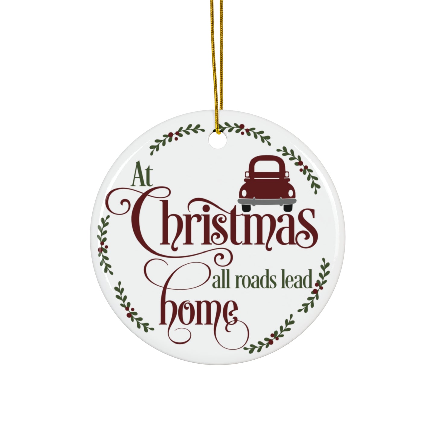 At Christmas All Roads Lead Home Ceramic Disc Ornament      Item #1072551