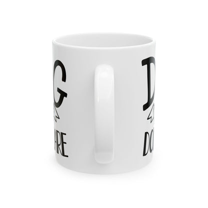 Dog Dad Coffee Mug – "I Don’t Care, I Love My Dog" Ceramic Mug 11oz    Item #64668