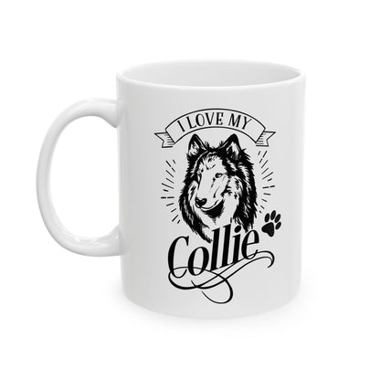 I Love My Collie Ceramic Mug — Cute Collie Coffee Cup 11oz    Item #798185