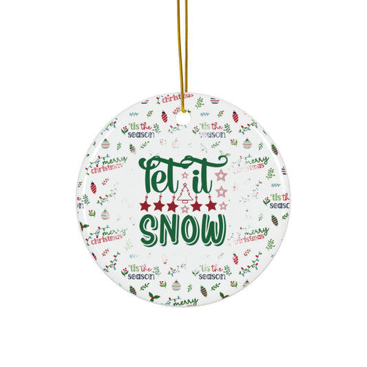 Let It Snow Ceramic Disc Ornament              Item #7936981