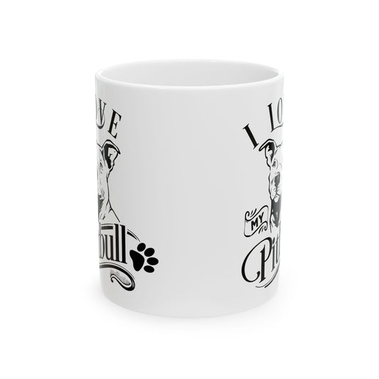I Love My Pitbull Ceramic Mug — Pet Coffee Cup 11oz   Item #403882