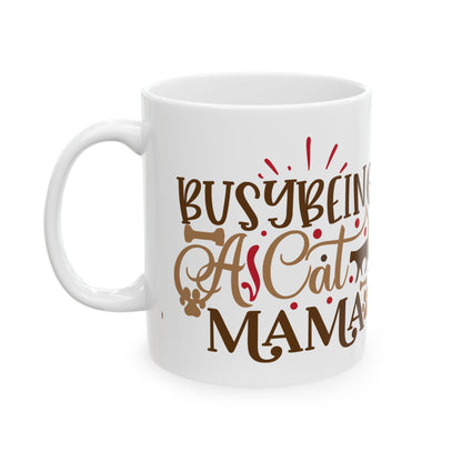Cat Mama Ceramic Mug – “Busy Being A Cat Mama” Gift for Cat Lovers  11oz  Item #665474