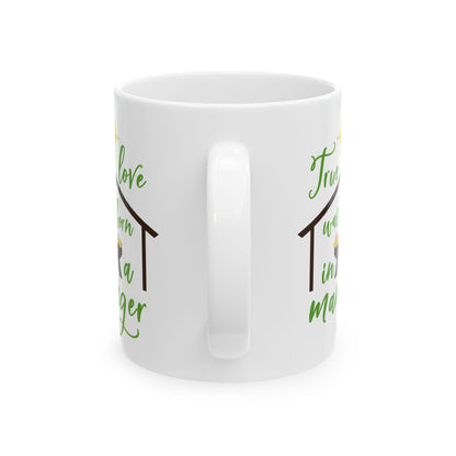 Christmas Mug - "True Love Was Born in a Manger" Nativity Ceramic Coffee Cup 11oz  Item #903164